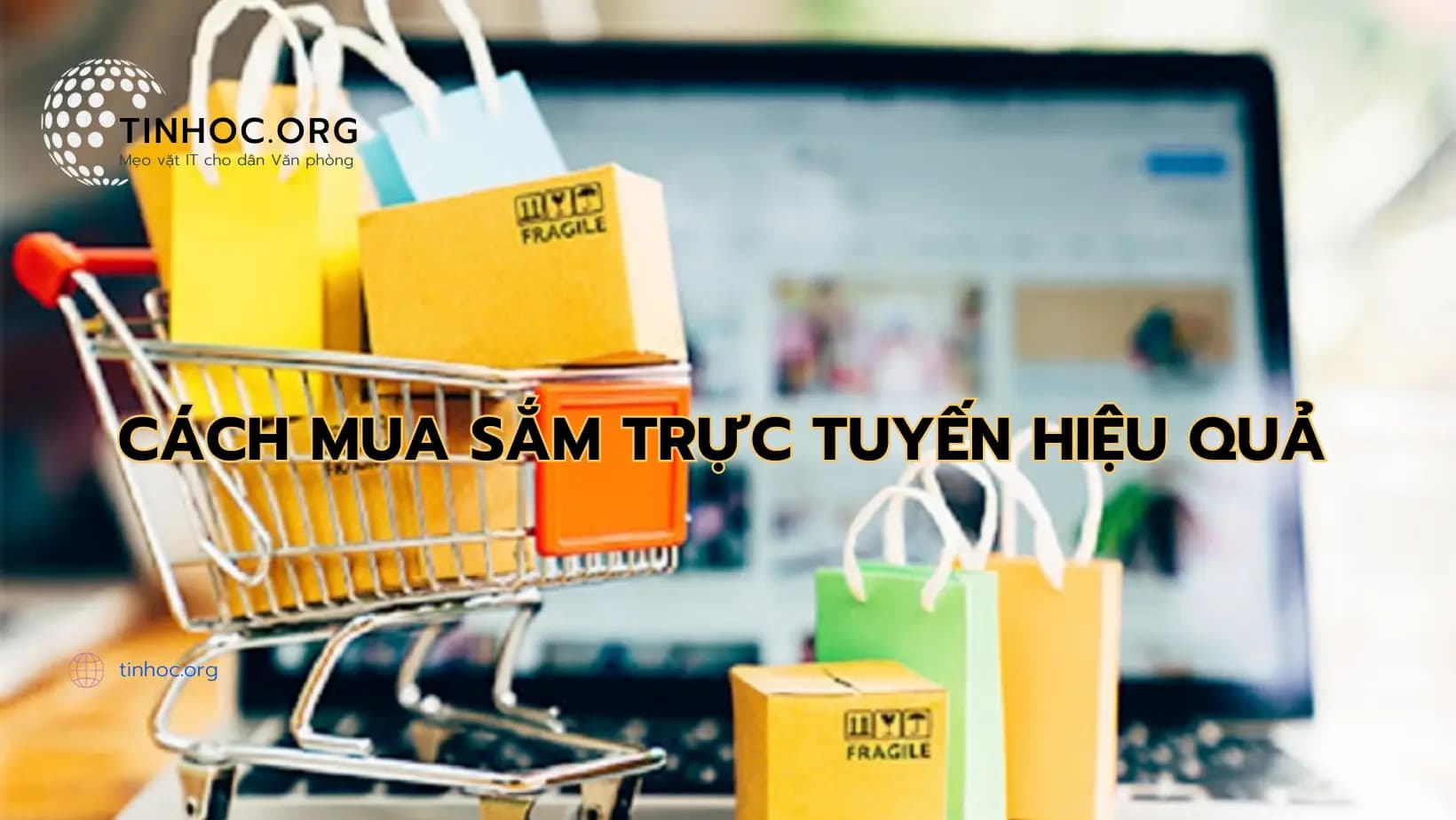 Bí quyết mua sắm trực tuyến: Tiết kiệm thời gian, tiền bạc và an toàn