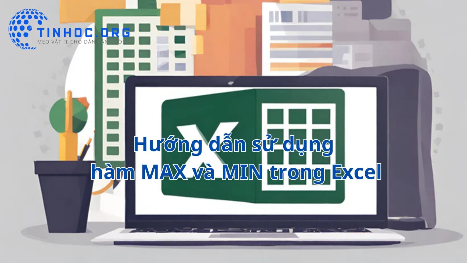 Hướng dẫn sử dụng hàm MAX và MIN trong Excel