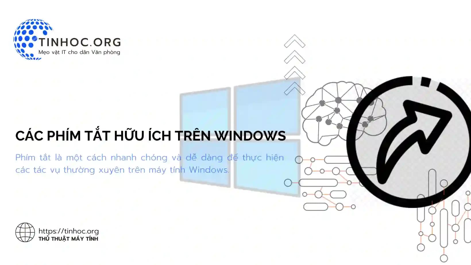 Phím tắt là một cách nhanh chóng và dễ dàng để thực hiện các tác vụ thường xuyên trên máy tính Windows.