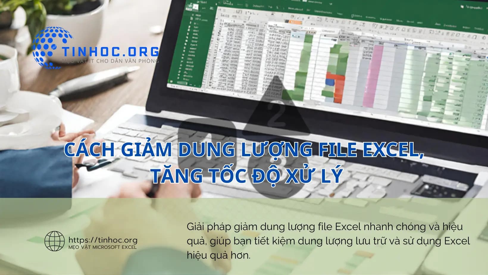 Cách giảm dung lượng file Excel, tăng tốc độ xử lý