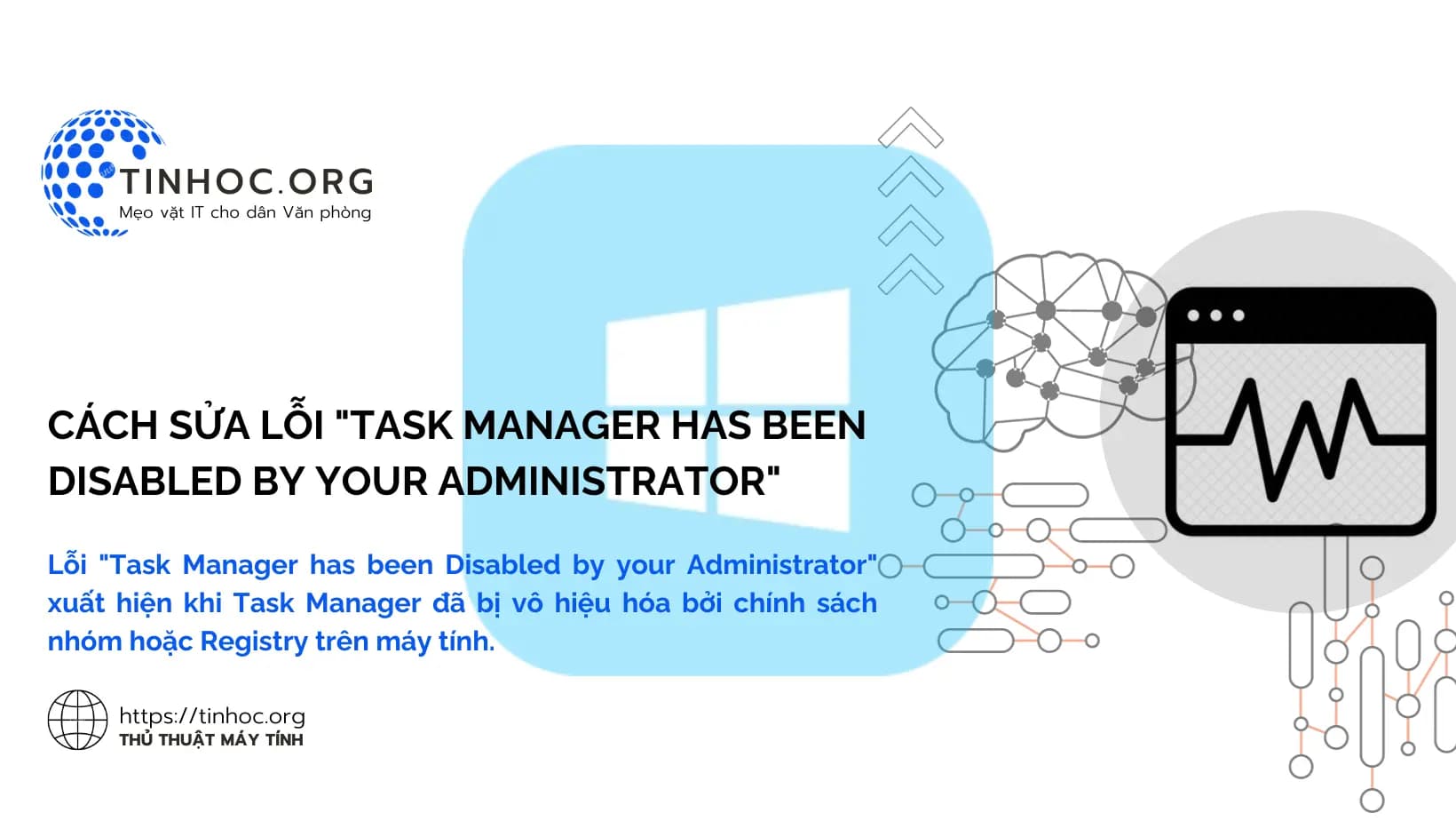 Lỗi "Task Manager has been Disabled by your Administrator" xuất hiện khi Task Manager đã bị vô hiệu hóa bởi chính sách nhóm hoặc Registry trên máy tính.
