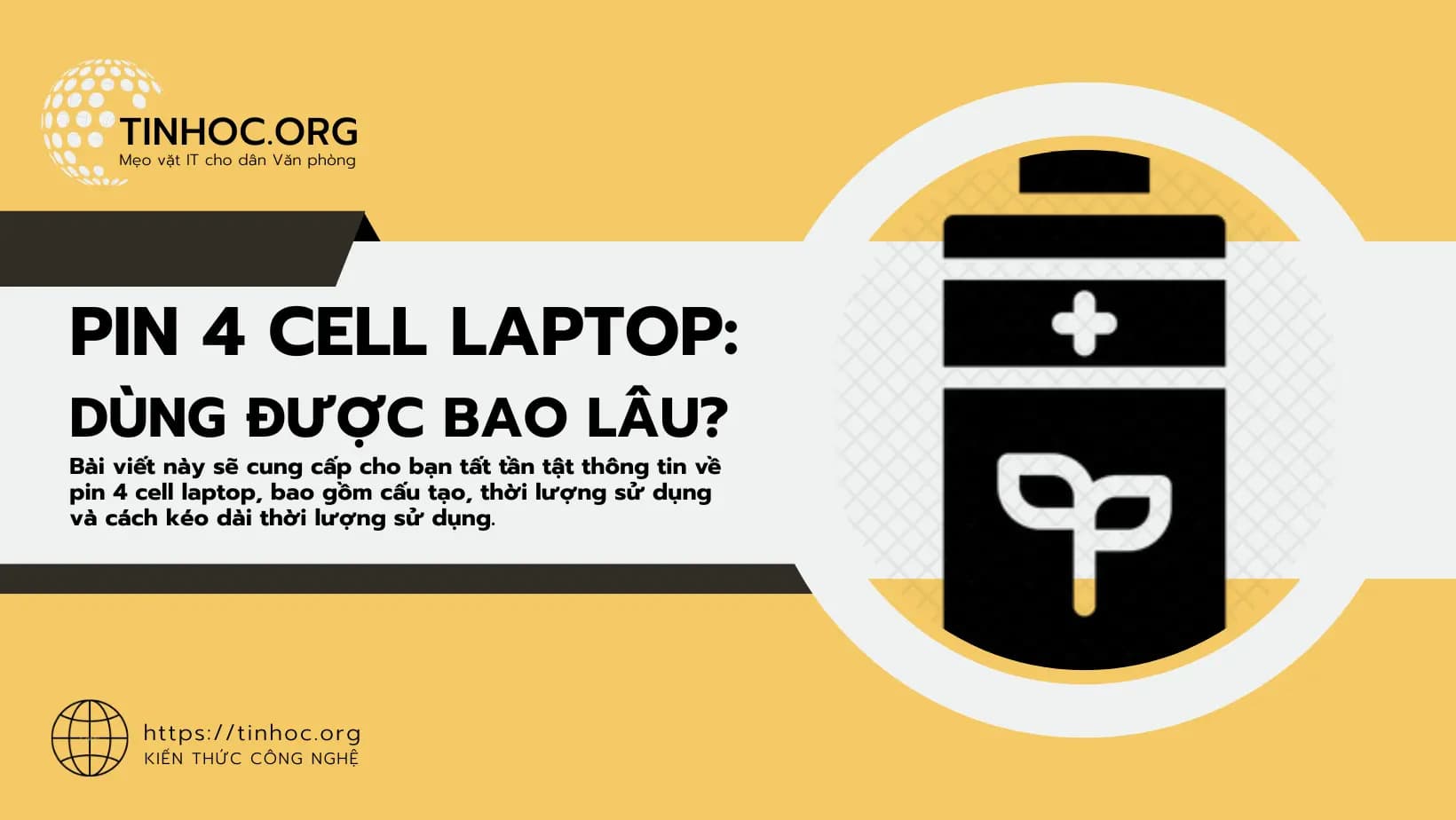 Bài viết này sẽ cung cấp cho bạn tất tần tật thông tin về pin 4 cell laptop, bao gồm cấu tạo, thời lượng sử dụng và cách kéo dài thời lượng sử dụng.