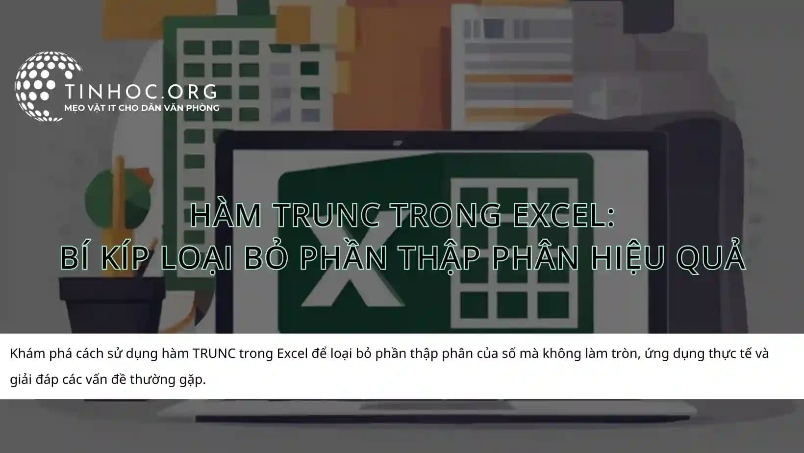 Hàm TRUNC trong Excel: Bí kíp loại bỏ phần thập phân hiệu quả