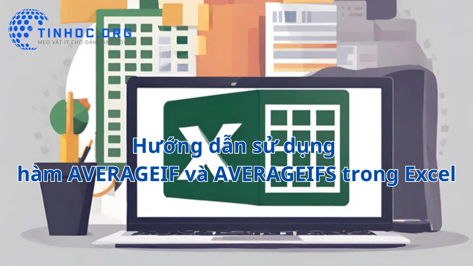 Hướng dẫn sử dụng hàm AVERAGEIF và AVERAGEIFS trong Excel Hướng dẫn sử dụng hàm AVERAGEIF và AVERAGEIFS trong Excel