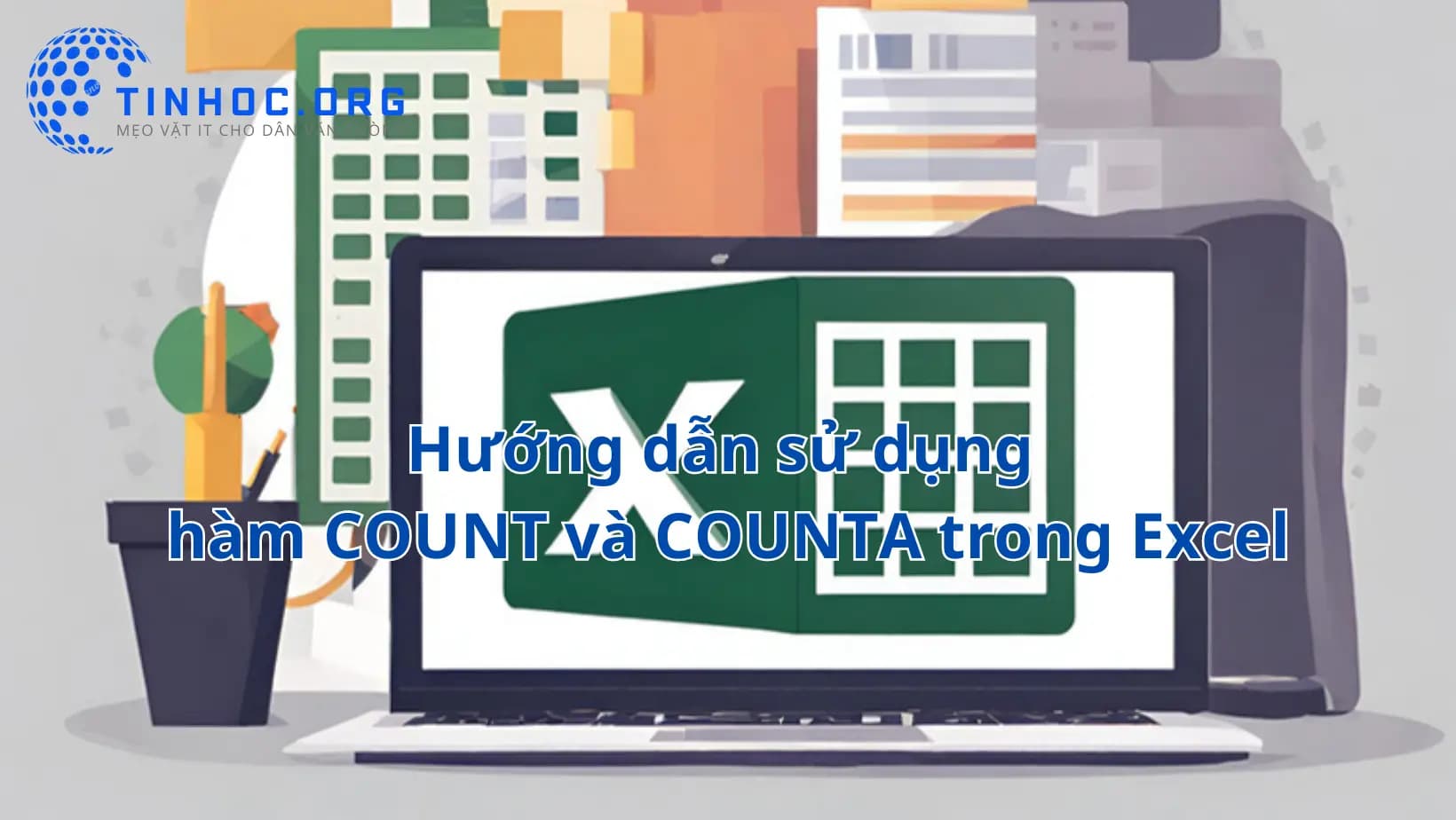 Hướng dẫn sử dụng hàm COUNT và COUNTA trong Excel Hướng dẫn sử dụng hàm COUNT và COUNTA trong Excel