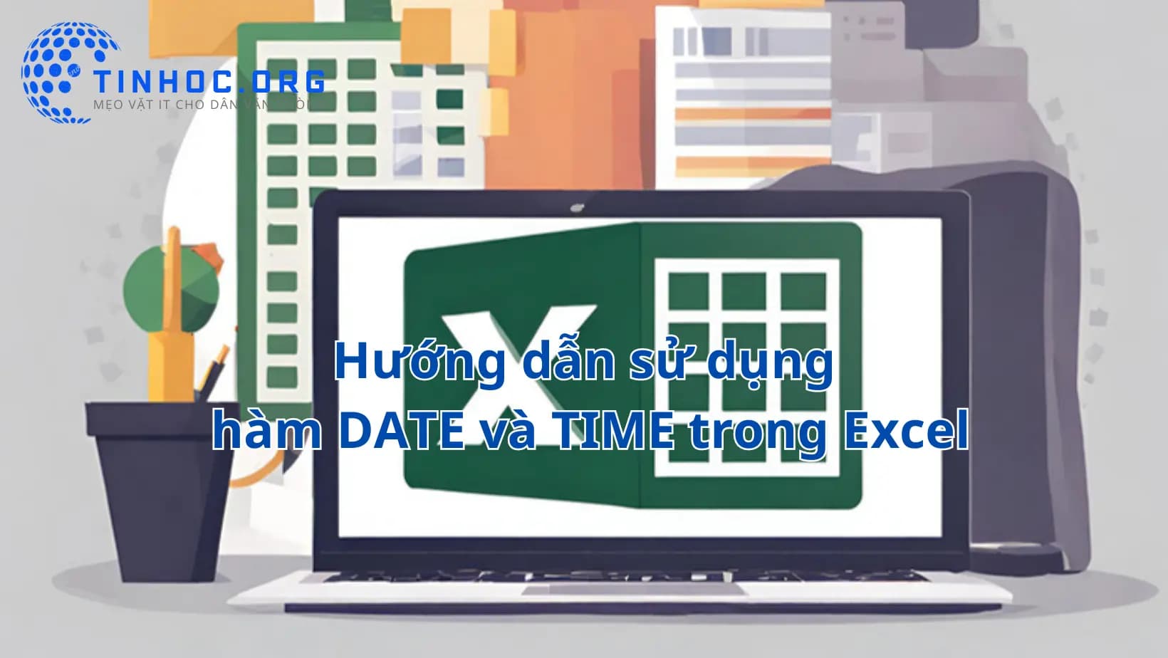 Hướng dẫn sử dụng hàm DATE và TIME trong Excel Hướng dẫn sử dụng hàm DATE và TIME trong Excel