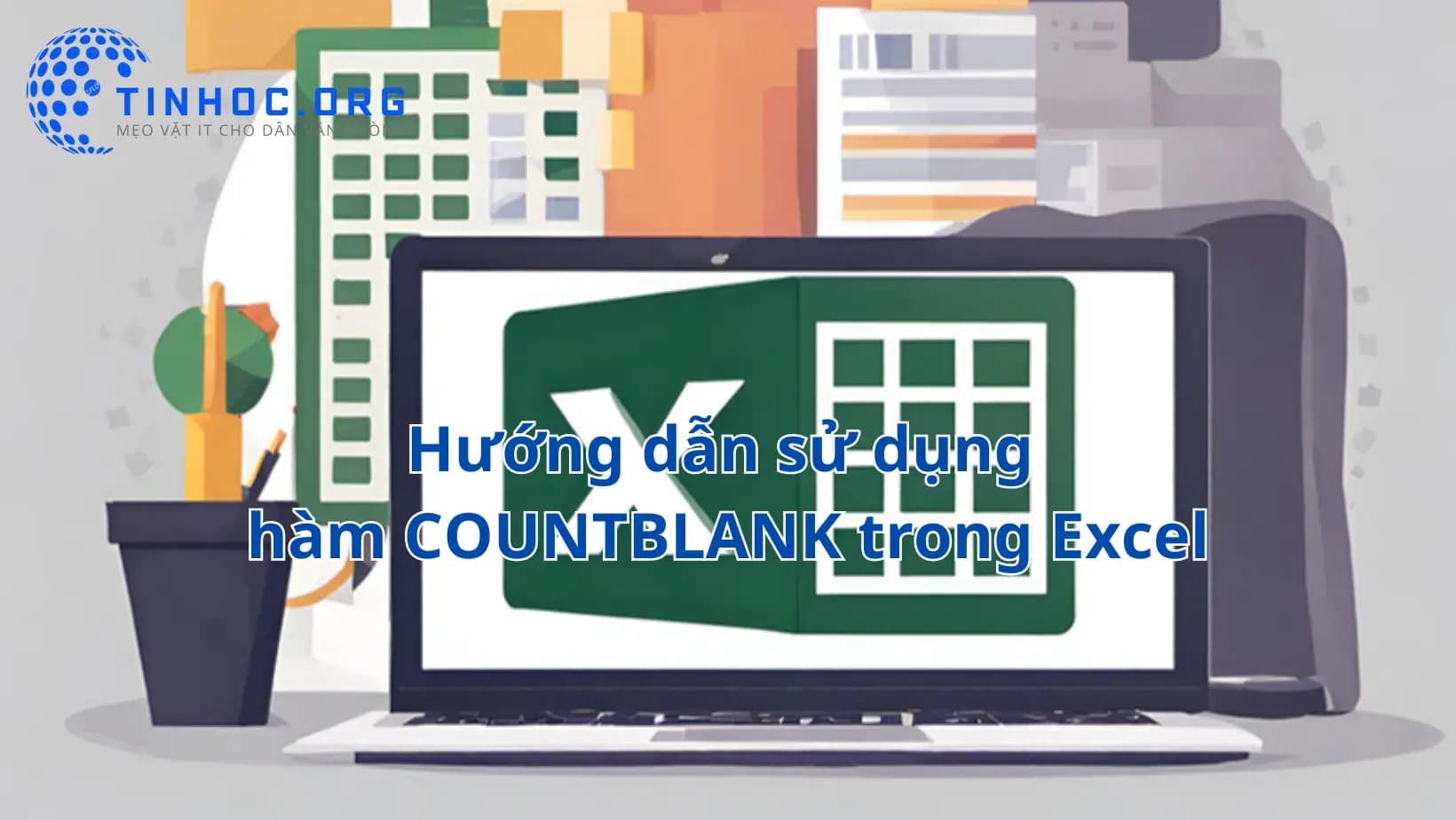 Hướng dẫn sử dụng hàm COUNTBLANK trong Excel Hướng dẫn sử dụng hàm COUNTBLANK trong Excel