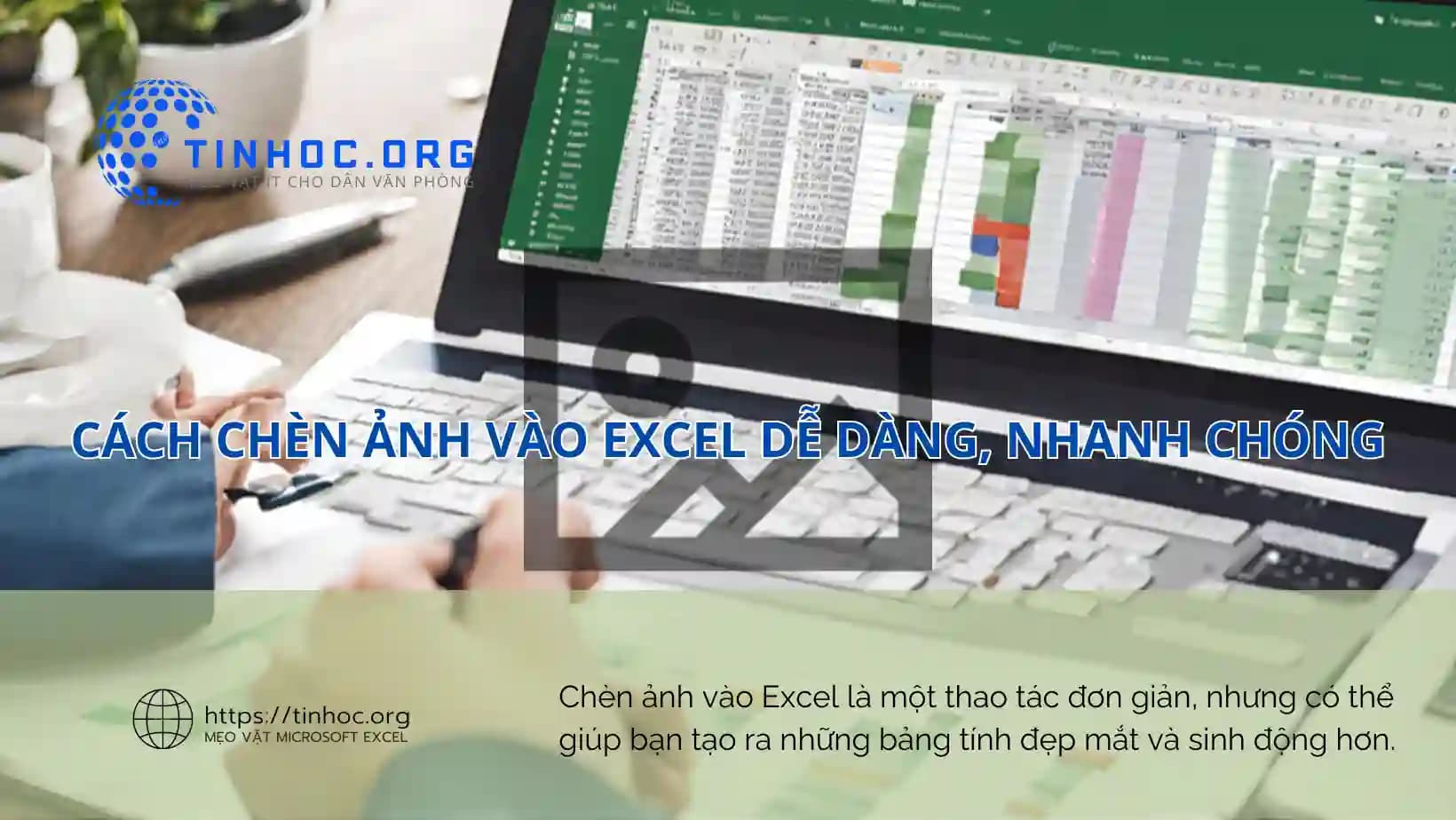 Cách chèn ảnh vào Excel dễ dàng, nhanh chóng Cách chèn ảnh vào Excel dễ dàng, nhanh chóng