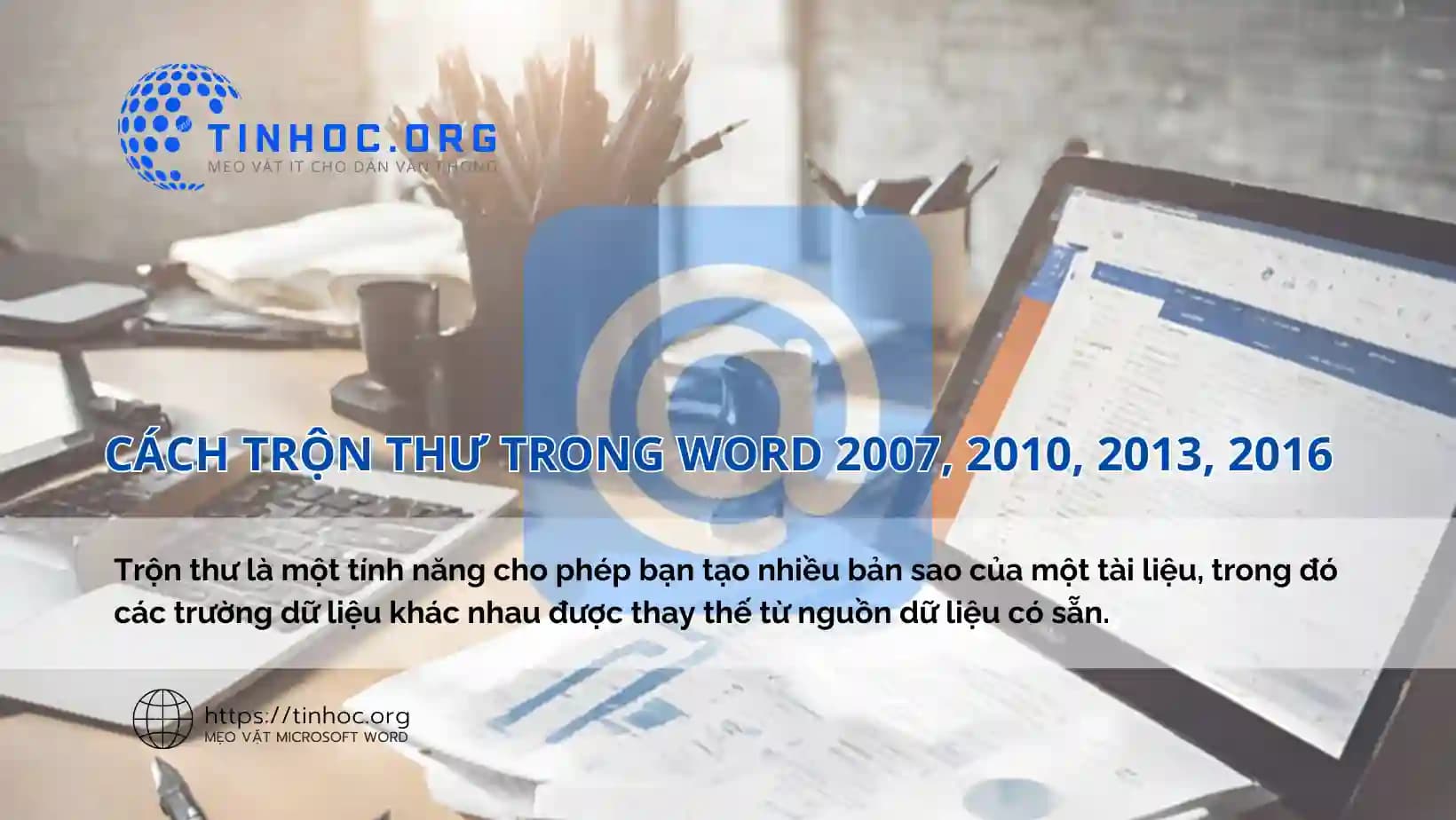 Cách trộn thư trong Word 2007, 2010, 2013, 2016 Cách trộn thư trong Word 2007, 2010, 2013, 2016