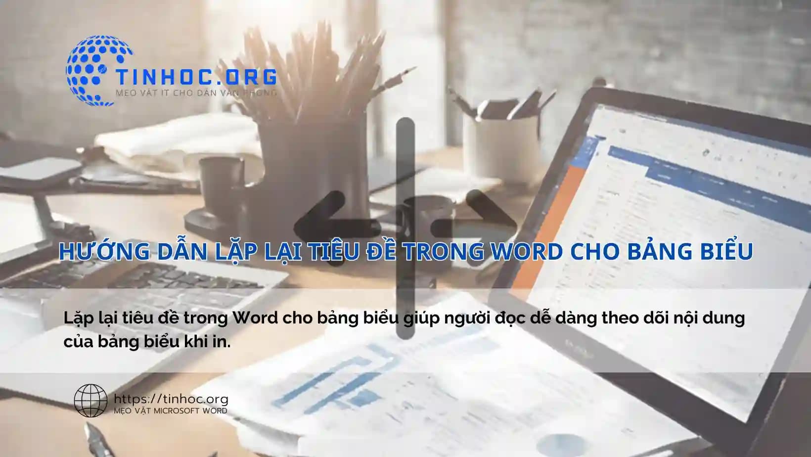 Hướng dẫn lặp lại tiêu đề trong Word cho bảng biểu Hướng dẫn lặp lại tiêu đề trong Word cho bảng biểu