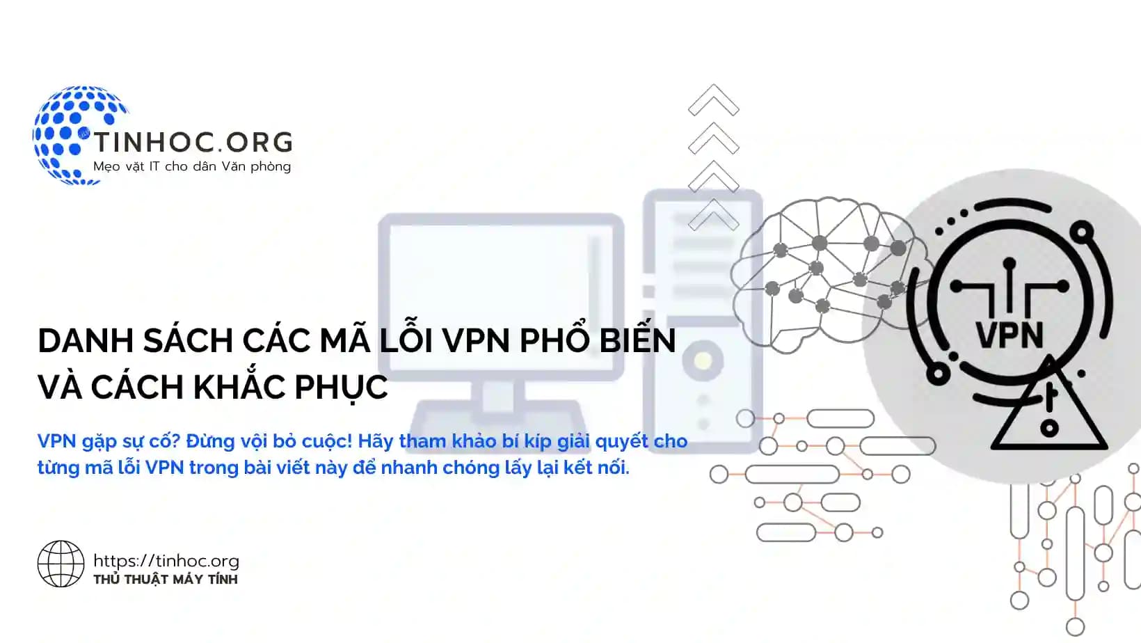 Danh sách các mã lỗi VPN phổ biến và cách khắc phục Danh sách các mã lỗi VPN phổ biến và cách khắc phục